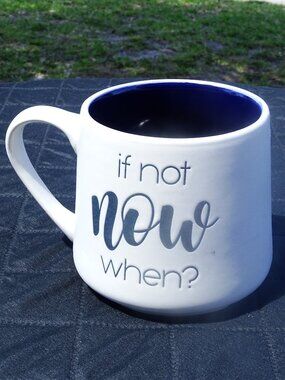 Large Coffee Mug If Not Now When? New
